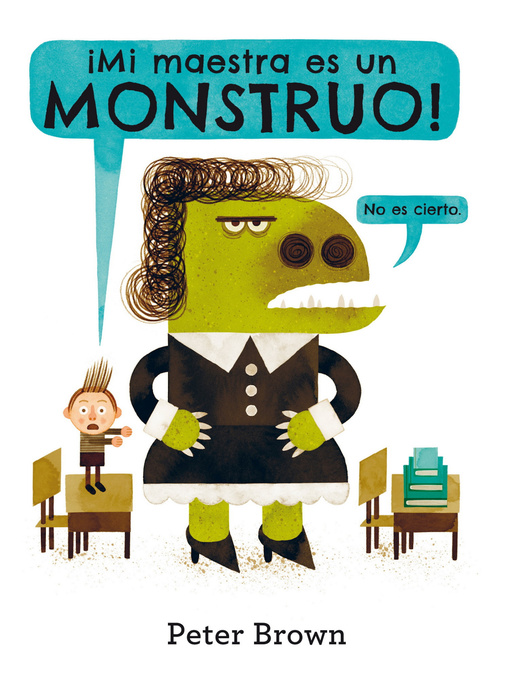 Title details for ¡Mi maestra es un monstruo! by Peter  Brown - Available